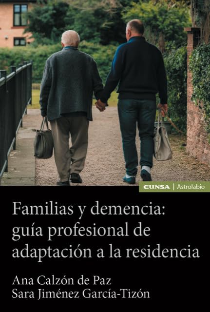 FAMILIAS Y DEMENCIA. GUIA PROFESIONAL DE ADAPTACION A LA RESIDENCIA.