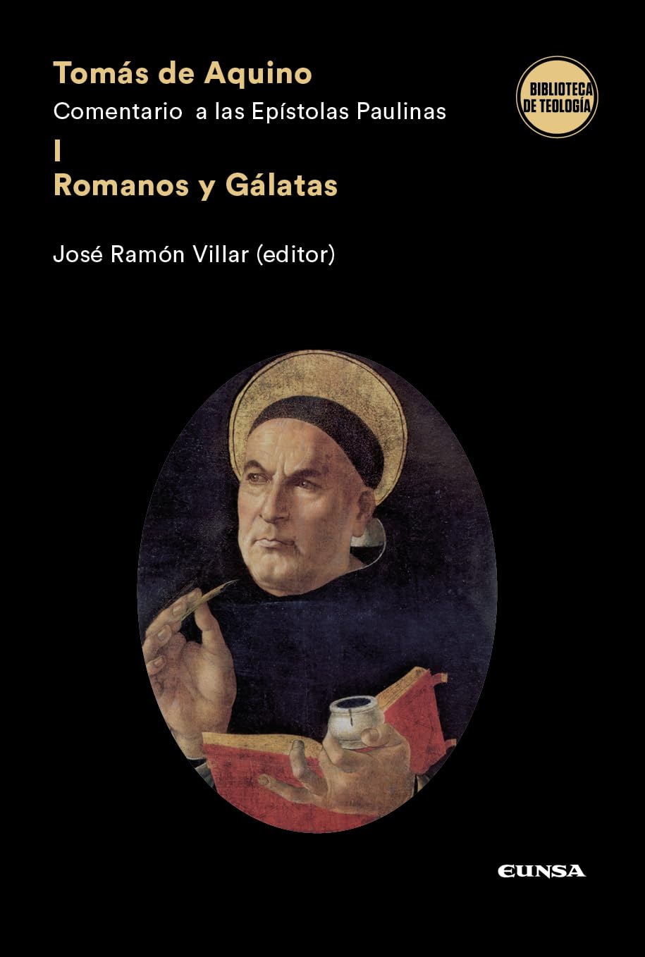TOMÁS DE AQUINO. COMENTARIO A LAS EPÍSTOLAS PAULINAS I, ROMANOS Y GALATAS
