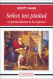 SEÑOR, TEN PIEDAD. LA FUERZA SANANTE DE LA CONFESIÓN