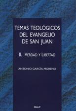 TEMAS TEOLOGICOS DEL EVANGELIO DE SAN JUAN. 2. VERDAD Y LIBERTAD