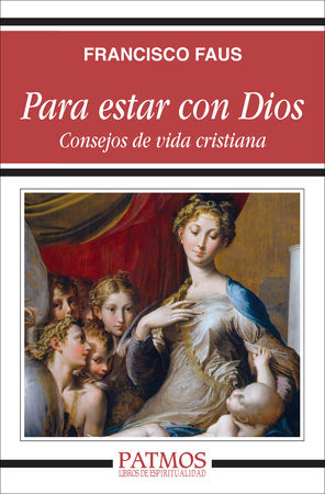PARA ESTAR CON DIOS. CONSEJOS DE VIDA CRISTIANA