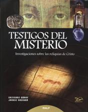 TESTIGOS DEL MISTERIO. INVESTIGACIONES SOBRE LAS RELIQUIAS DE CRISTO