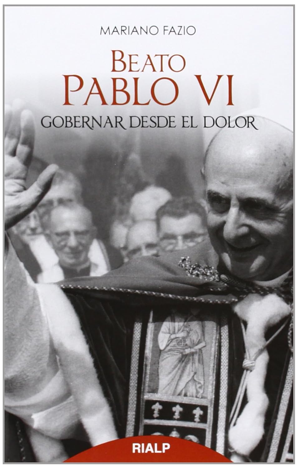 BEATO PABLO VI. GOBERNAR DESDE EL DOLOR812370616