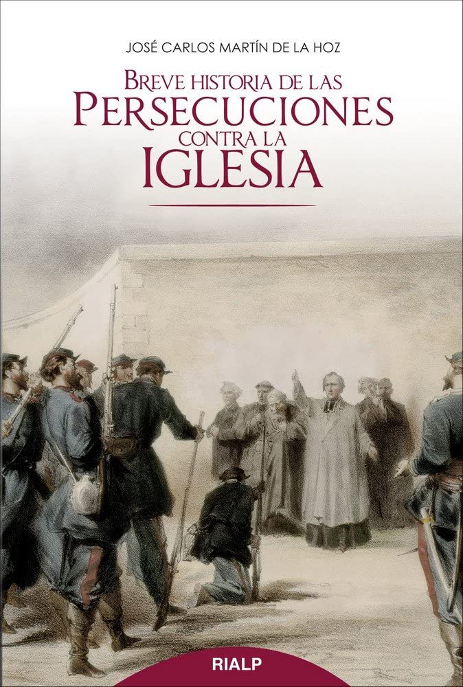 BREVE HISTORIA DE LAS PERSECUCIONES CONTRA LA IGLESIA1178380545