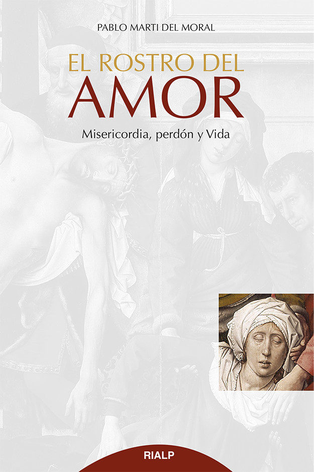 ROSTRO DEL AMOR. MISERICORDIA, PERDON Y VIDA