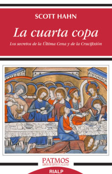 CUARTA COPA. LOS SECRETOS DE LA ULTIMA CENA Y DE LA CRUCIFIXION