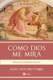 COMO DIOS ME MIRA. MANUAL DE CRECIMMIENTO INTERIO