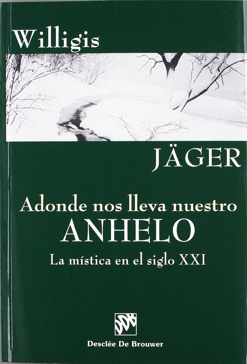 ADONDE NOS LLEVA NUESTRO ANHELO. LA MISTICA EN EL SIGLO XXI1708882687