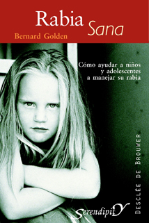 RABIA SANA. COMO AYUDAR A NIÑOS Y ADOLESCENTES A MANEJAR SU RABIA552161879