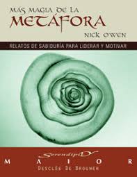 MAS MAGIA DE LA METAFORA. RELATOS DE SABIDURIA PARA LIDERAR Y MOTIVAR552161879