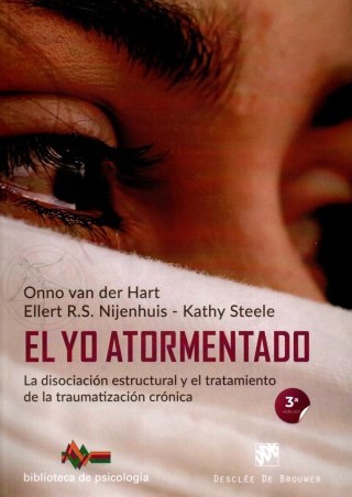 EL YO ATORMENTADO. LA DISOCIACION ESTRUCTURAL Y EL TRATAMIENTO DE LA TRAUMA