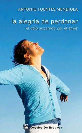 ALEGRIA DE PERDONAR. EL ODIO SUPERADO POR EL AMOR1708882687