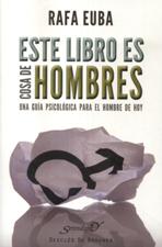 ESTE LIBRO ES COSA DE HOMBRES. UNA GUIA PSICOLOGICA PARA EL HOMBRE DE HOY552161879