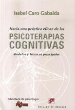 HACIA UNA PRACTICA EFICAZ DE LAS PSICOTERAPIAS COGNITIVAS. MODELOS Y TECNICAS PRINCIPALES830515470