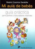 MI AULA DE BEBES. GUIA PRACTICA PARA PADRES Y EDUCADORES INFANTILES1168107066