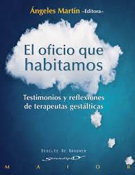 EL OFICIO QUE HABITAMOS. TESTIMONIOS Y REFLEXIONES DE TERAPEUTAS GESTALTICA552161879