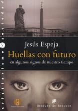 HUELLAS CON FUTURO. EN ALGUNOS SIGNOS DE NUESTRO TIEMPO663167191