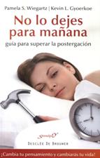 NO LO DEJES PARA MAÑANA. GUIA PARA SUPERAR LA POSTERGACION2129218631