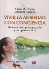 VIVIR LA ANSIEDAD CON CONCIENCIA. LIBERESE DE LA PREOCUPACION