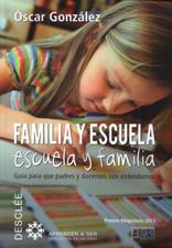 FAMILIA Y ESCUELA - ESCUELA Y FAMILIA. GUIA PARA QUE PADRES Y DOCENTES NOS EN