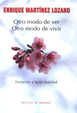 OTRO MODO DE VER, OTRO MODO DE VIVIR. INVITACION A LA NO-DUALIDAD
