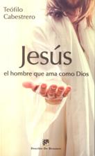 JESUS. EL HOMBRE QUE AMA COMO DIOS133005842