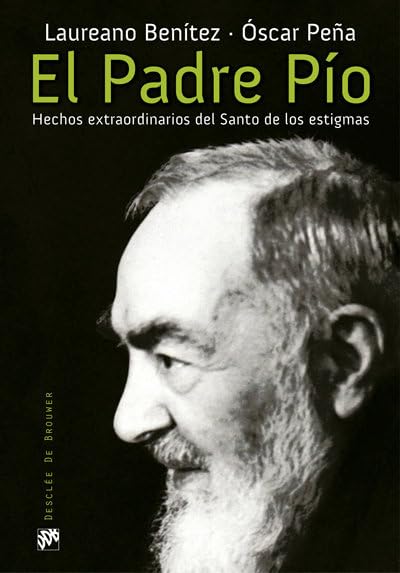 PADRE PIO. HECHOS EXTRAORDINARIOS DEL SANTO DE LOS ESTIGMAS