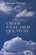 CREER EN EL DIOS QUE VIENE. DE LA CREENCIA A LA FE CRITICA318925009