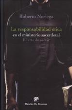 RESPONSABILIDAD ETICA EN EL MINISTERIO SACERDOTAL. EL ARTE DE SERVIR