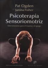 PSICOTERAPIA SENSORIOMOTRIZ. INTERVENCIONES PARA EL TRAUMA Y EL APEGO