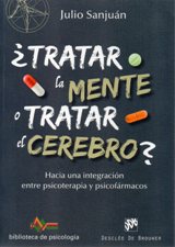 TRATAR LA MENTE O TRATAR EL CEREBRO?. HACIA UNA INTEGRACION ENTRE PSICOTERA