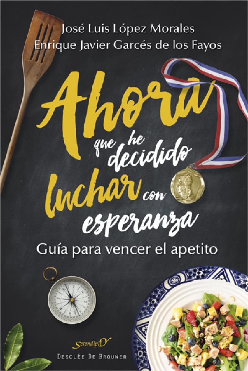 AHORA QUE HE DECIDIDO LUCHAR CON ESPERANZA. GUIA PARA VENCER EL APETITO1929117598