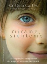 MIRAME, SIENTEME. ESTRATEGIAS PARA LA REPARACION DEL APEGO552161879