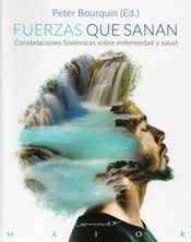 FUERZAS QUE SANAN. CONSTELACIONES SISTEMICAS SOBRE ENFERMEDAD Y SALUD1355948859