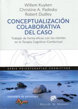 CONCEPTUALIZACION COLABORATIVA DEL CASO. TRABAJAR DE FORMA EFICAZ CON LOS CLIENTES EN LA TERAPIA COGNITIVO-CONDUCTUAL1929117598