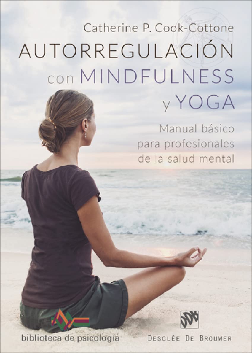 AUTORREGULACION CON MINDFULNESS Y YOGA. MANUAL BASICO PARA PROFESIONALES1929117598