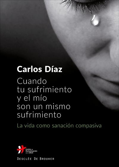 CUANDO TU SUFRIMIENTO Y EL MIO SON UN MISMO SUFRIMIENTO. LA VIDA COMO SANAC133005842