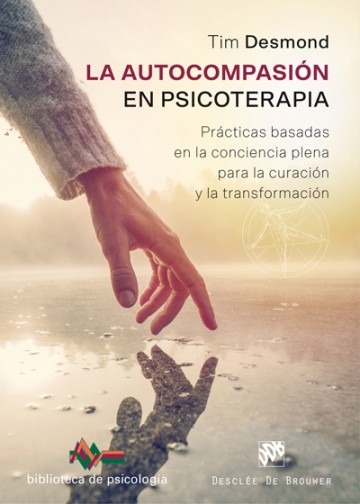 AUTOCOMPASION EN PSICOTERAPIA. PRACTICAS BASADAS EN LA CONCIENCIA PLENA PARA LA CURACION Y LA TRANSFORMACION133005842