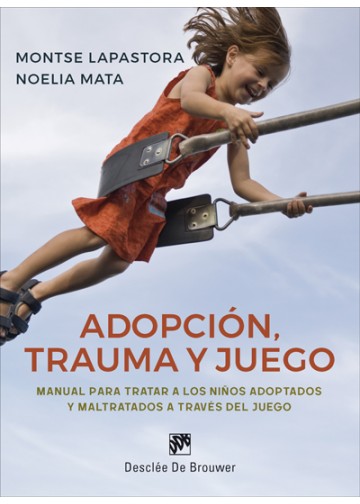 ADOPCION, TRAUMA Y JUEGO. MANUAL PARA TRATAR A LOS NIÑOS ADOPTADOS45091081