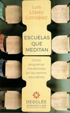 ESCUELAS QUE MEDITAN. COMO PROGRAMAR MINDFULNESS EN CENTROS EDUCATIVOS133005842