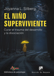 EL NIÑO SUPERVIVIENTE. CURAR EL TRAUMA DEL DESARROLLO Y LA DISOCIACION552161879