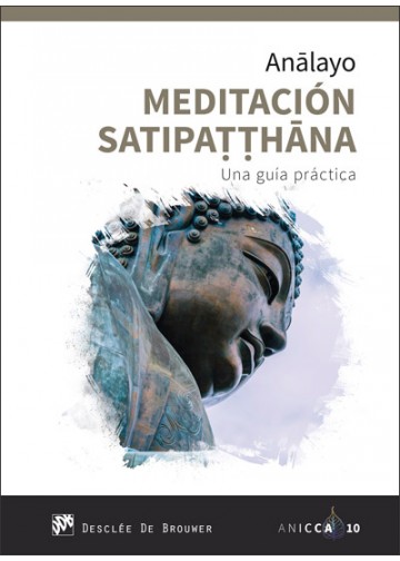 MEDITACION SATIPATTHANA. UNA GUIA PRACTICA