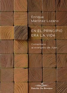 EN EL PRINCIPIO ERA LA VIDA. COMENTARIO AL EVANGELIO DE JUAN133005842