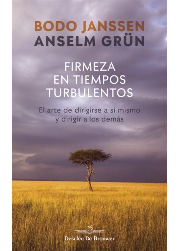 FIRMEZA EN TIEMPOS TURBULENTOS. EL ARTE DE DIRIGIRSE A SI MISMO Y DIRIGIR A LOS DEMAS154482671
