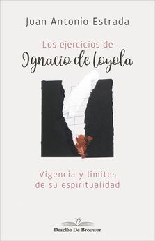EJERCICIOS DE IGNACIO DE LOYOLA. VIGENCIA Y LIMITES DE SU ESPIRITUALIDAD1177936880