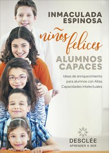 NIÑOS FELICES, ALUMNOS CAPACES. IDEAS DE ENRIQUECIMIENTO PARA ALUMNOS CON ALTAS CAPACIDADES INTELECTUALES