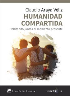 HUMANIDAD COMPARTIDA. HABITANDO JUNTOS EL MOMENTO PRESENTE133005842