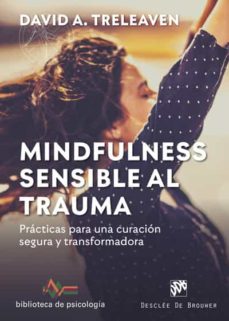 MINDFULNESS SENSIBLE AL TRAUMA. PRACTICAS PARA UNA CURACION SEGURA Y TRANDORMADORA552161879