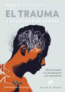 EL TRAUMA Y LA LUCHA POR ABRIRSE. DE LA EVITACION A LA RECUPERACION Y EL CRECIMIENTO552161879