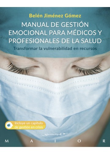 MANUAL DE GESTION EMOCIONAL PARA MEDICOS Y PROFESIONALES DE LA SALUD. TRANSFORMAR LA VULNERABILIDAD EN RECURSOS552161879